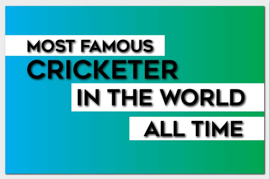 Most Famous Cricketer in the world all Time1