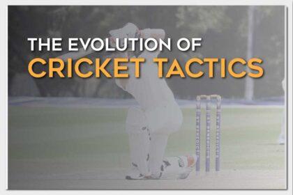 The Evolution Of Cricket Tactics 1