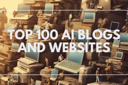 100 Helpful The Best Ai Blogs and Websites
