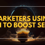 The Best Powerful Ways Marketers Using AI To Boost SEO