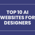 Top 10 AI Websites for Designers