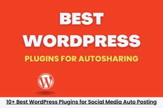 10+ Best WordPress Plugins for Social Media Auto Posting