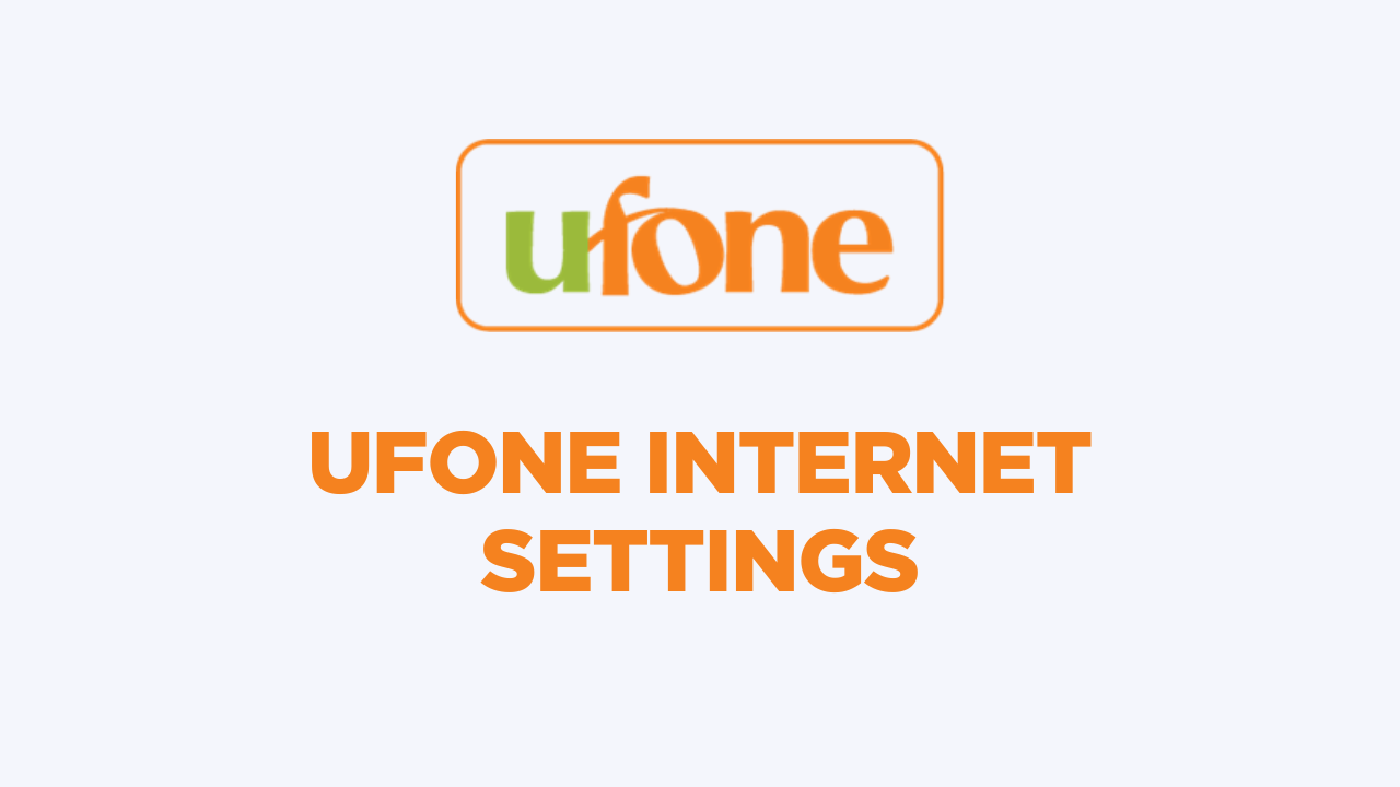 Ufone Internet Settings