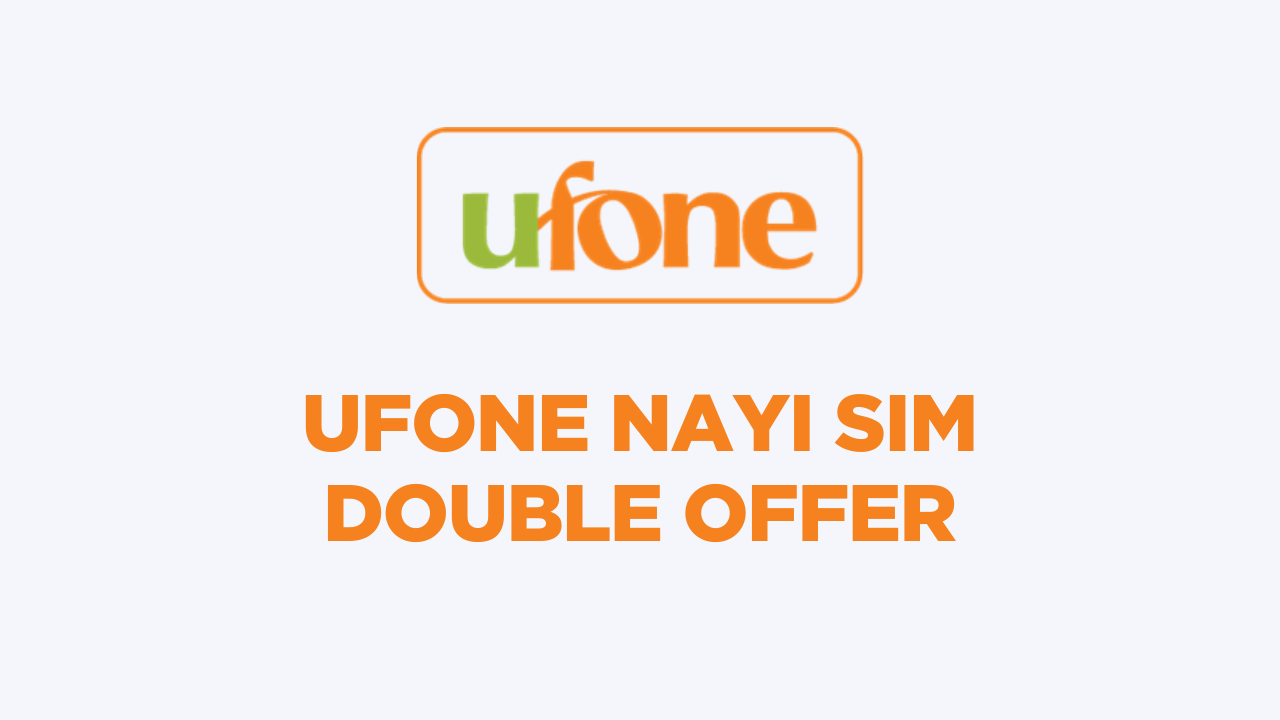 Ufone Nayi Sim Double Offer