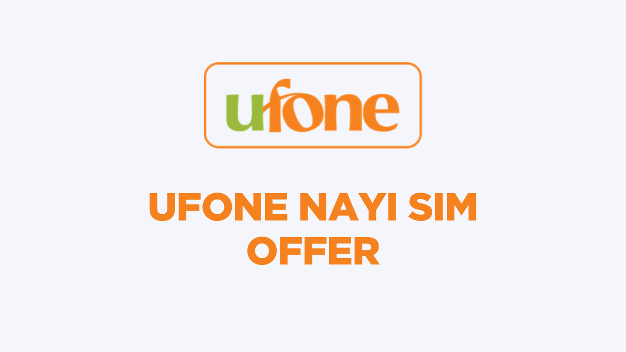 Ufone Nayi Sim Offer