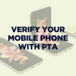 Verify your Mobile Phone with PTA